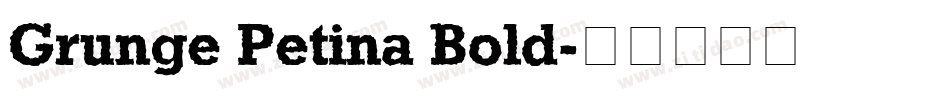 Grunge Petina Bold字体转换 Grunge Petina Bold字体转换